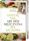 Gotuję tak aby mój mężczyzna był szczupły