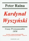 Kardynał Wyszyński 1976 Czasy Prymasowskie Kościół o zmianie Peter Raina