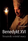 Benedykt XVI. Strażnik wśród nocy Aldo Maria Valli