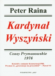 Kardynał Wyszyński 1976 Czasy Prymasowskie - Raina Peter
