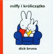 Miffy i króliczątko - Bruna Dick