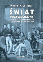 Świat przywrócony. Metternich, Castlereagh i zagadnienie pokoju 1812-1822 - Henry Kissinger