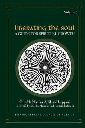 Liberating the Soul - Al-Haqqani Shaykh Nazim Adil