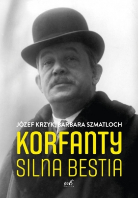 Korfanty. Silna bestia - Józef Krzyk, Barbara Szmatloch