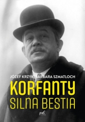 Korfanty. Silna bestia - Barbara Szmatloch, Józef Krzyk