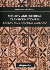 Security and cultural transformations in Samoa, Niue and New Zealand - Mirosława Jaworowska