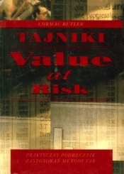 Tajniki Value at Risk Praktyczny podręcznik zastosowań metody var