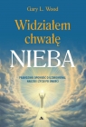 Widziałem chwałę Nieba Gary L. Wood