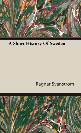 A Short History Of Sweden - Svanstrom Ragnar