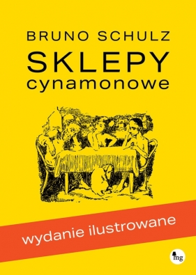 Sklepy cynamonowe. Wydanie ilustrowane - Schultz Bruno