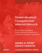 Terapia akceptacji i zaangażowania zaburzeń lękowych - Georg H. Eifert, John P. Forsyth