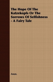 The Hope of the Katzekopfs or the Sorrows of Selfishness - A Fairy Tale