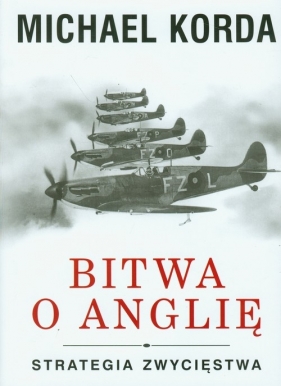 Bitwa o Anglię Strategia zwycięstwa - Korda Michael