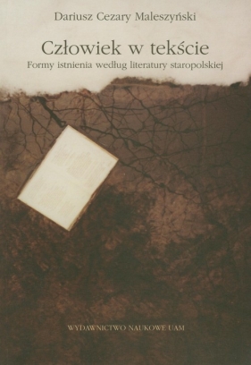 Człowiek w tekście - Maleszyński Dariusz Cezary<br />