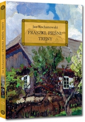 Fraszki, Pieśni, Treny - Jan Kochanowski