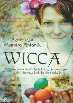 Wicca - Agnieszka Mojmira Antonik