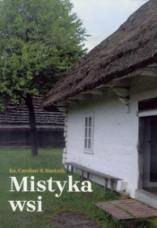Mistyka wsi w.2018 - Ks. Czesław S.Bartnik