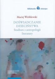 Doświadczanie dzieciństwa - Wróblewski Maciej