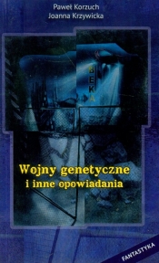 Wojny genetyczne i inne opowiadania