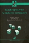 Ryzyko operacyjne w naukach o zarządzaniu  Iwona Staniec, Janusz Zawiła-Niedźwiecki