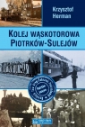 Kolej wąskotorowa Piotrków-Sulejów Herman Krzysztof