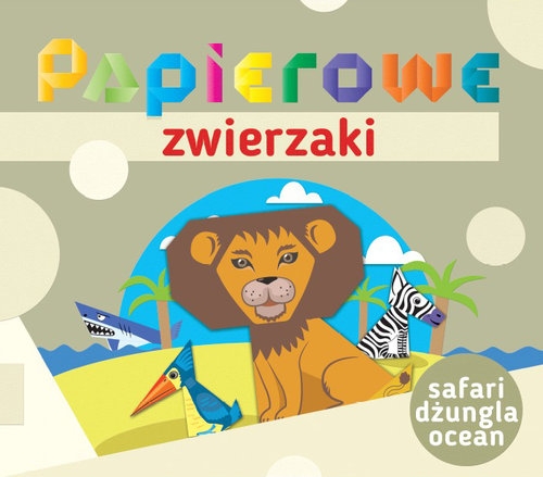 Papierowe zwierzaki Safari dżungla ocean