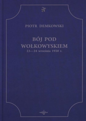 Bój pod Wołkowyskiem 23-24 września 1920 r. - Piotr Demkowski