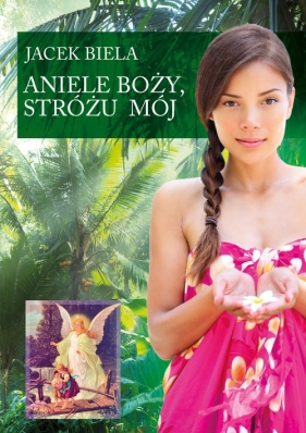 Aniele Boży, Stróżu Mój - Biela Jacek