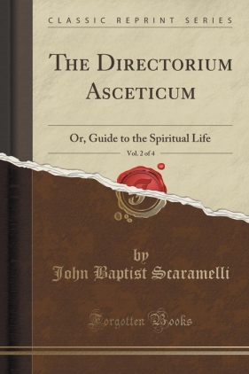 The Directorium Asceticum, Vol. 2 of 4 - Scaramelli John Baptist