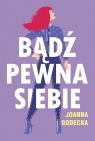 Bądź pewna siebie Godecka Joanna