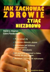 Jak zachować zdrowie żyjąc niezdrowo