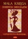 Mała księga dobrych obyczajów czyli savoir-vivre dla każdego Morawski Kamil