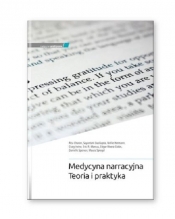 Medycyna narracyjna. Teoria i praktyka - Rita Charon, Sayantani DasGupta, Nellie Hermann, Craig Irvine, Eric R. Marcus, Edgar Rivera Colon
