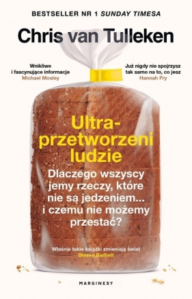 Ultraprzetworzeni ludzie. Dlaczego wszyscy jemy rzeczy, które nie są jedzeniem... i czemu nie możemy przestać? - Chris van Tulleken