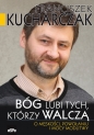 Bóg lubi tych którzy walczą - Franciszek Kucharczak