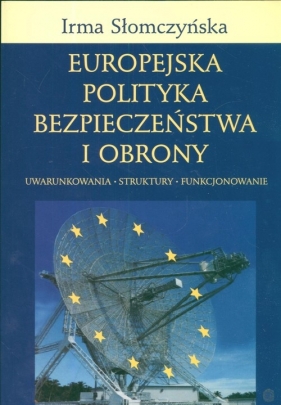 Europejska polityka bezpieczeństwa i obrony - Słomczyńska Irma