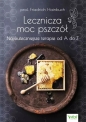 Lecznicza moc pszczół. Najskuteczniejsze terapie od A do Z - Friedrich Hainbuch