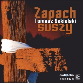 Zapach suszy (audiobook) - Tomasz Sekielski