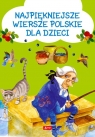 Najpiękniejsze wiersze polskie dla dzieci Opracowanie zbiorowe