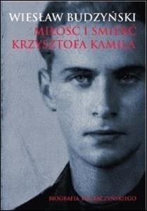 Miłość i śmierć Krzysztofa Kamila. Biografia K.K. Baczyńskiego