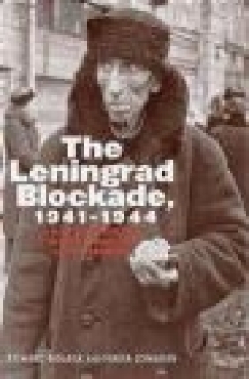 The Leningrad Blockade, 1941-1944 Nikita Lomagin, Richard Bidlack