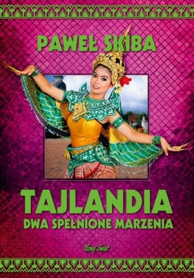 Tajlandia. Dwa spełnione marzenia - Paweł Skiba