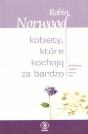 Kobiety które kochają za bardzo - Robin Norwood