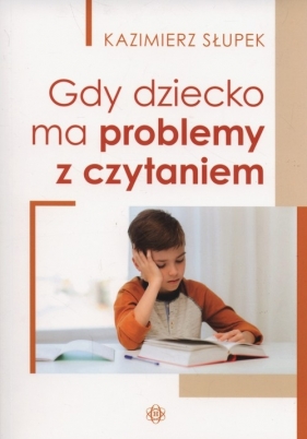 Gdy dziecko ma problemy z czytaniem - Słupek Kazimierz