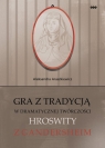 Gra z tradycją w dramatycznej twórczości Hroswity z Gandersheim Aleksandra Araszkiewicz