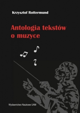 Antologia tekstów o muzyce - Rottermund Krzysztof