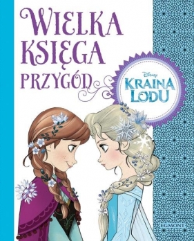 Wielka księga Kraina Lodu - Walker Landy Quinn, Elizabeth Rudnick, Sarah Nathan, Roman Sela