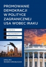 Promowanie demokracji w polityce zagranicznej USA wobec Iraku Agenda, Ewelina Waśko-Owsiejczuk