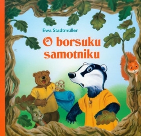 O borsuku samotniku - Ewa Stadtmüller