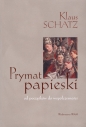 Prymat papieski od początków do współczesności - Klaus Schatz